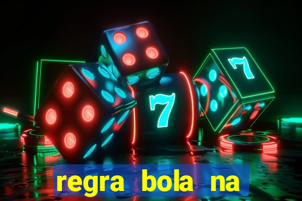 regra bola na trave betano
